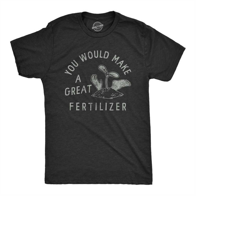 MR-2102023145531-you-would-make-good-fertilizer-shirt-murder-t-shirt-funny-image-1.jpg