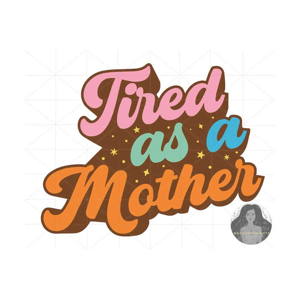 MR-2102023145816-tired-as-a-mother-svg-mom-svg-mothers-day-svg-mama-svg-mom-image-1.jpg