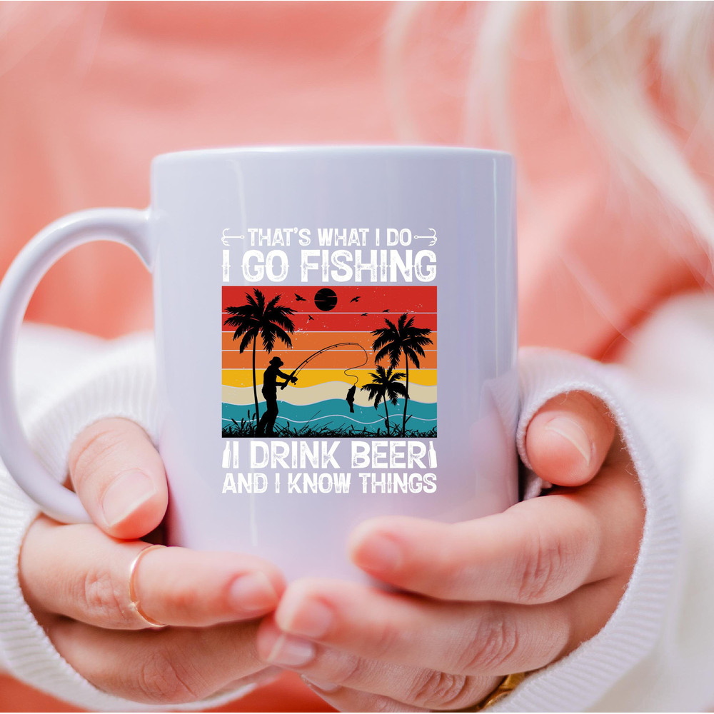 That's What I Do I Go Fishing Mug, I Go Fishing Coffee and Tea Gift Mug, I Go Fishing Gift, Fish, Go Fishing, Drink Beer And I Know Things - 4.jpg