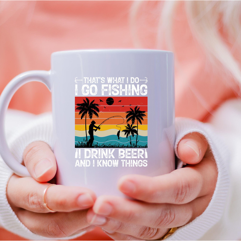 That's What I Do I Go Fishing Mug, I Go Fishing Coffee and Tea Gift Mug, I Go Fishing Gift, Fish, Go Fishing, Drink Beer And I Know Things - 4.jpg