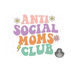 anti social moms club svg, mothers day svg, groovy svg, mama svg, mom life svg, mother svg, svg files for cricut, floral