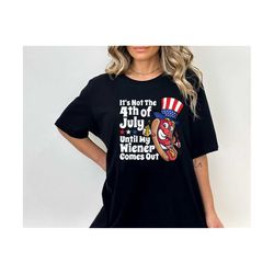 funny hotdog it's not 4th of july until my wiener comes out png, funny 4th july png, hot dog lover png, independence day