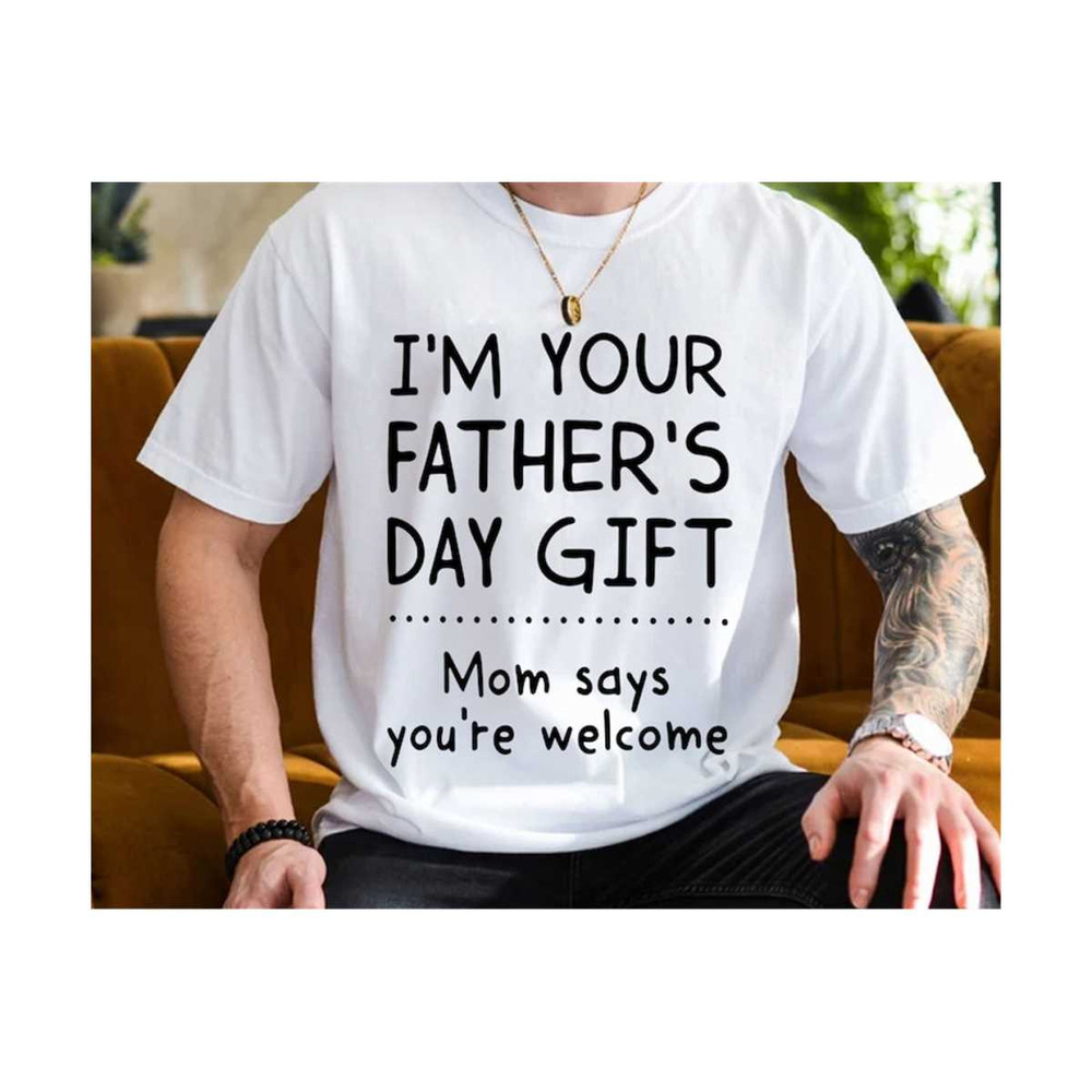 MR-210202315257-im-your-fathers-day-gift-svg-mom-say-you-are-welcome-svg-image-1.jpg