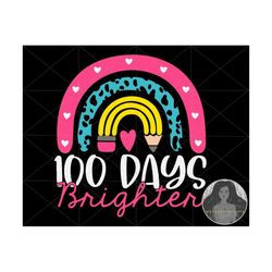 100 days brighter, rainbow svg, 100 days of school svg, teacher appreciation, kindergarten png, back to school svg, smar