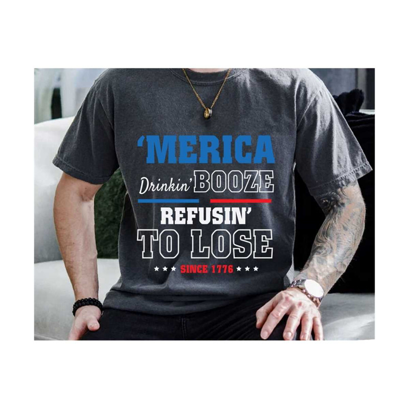 MR-2102023154548-merica-drinkin-booze-and-refusin-to-lose-since-1776-4th-of-image-1.jpg
