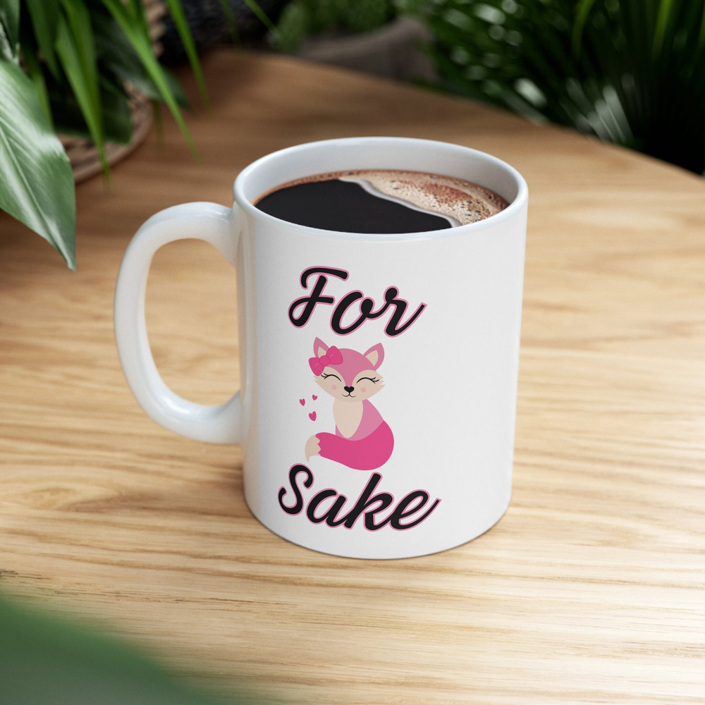 For Fox Sake Ceramic Mug 11oz - 1.jpg