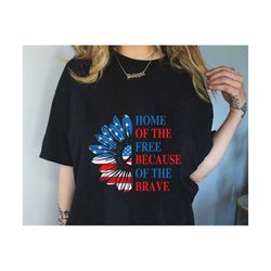 home of the free because of the brave, 4th of july svg, sunflower svg, 4th of july shirt design, usa flag svg, patriotic