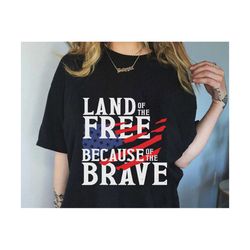 land of the free because of the brave svg, america svg, 4th of july svg, patriotic svg, independence day svg, fourth of