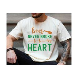 beer never broke my heart svg, beer svg, drinking svg, international beer day svg, beer shirt design, gift for beer love