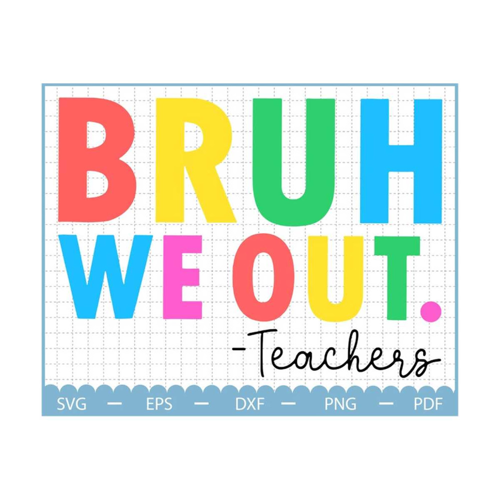 MR-2102023155839-bruh-we-out-teachers-png-teacher-png-last-day-of-school-png-image-1.jpg