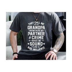they call me grandpa because partner in crime makes me sound like bad influence svg, father's day svg, grandpa svg, dad
