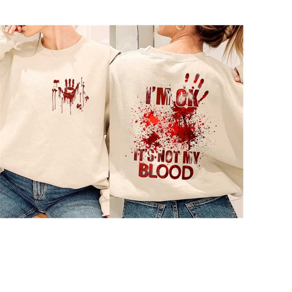 MR-2102023162040-i-am-ok-its-not-my-blood-sweatshirt-and-hoodie-scary-image-1.jpg