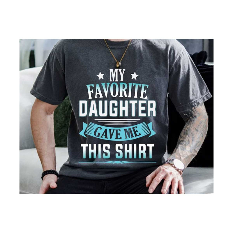 MR-2102023163228-my-favorite-daughter-gave-me-this-shirt-svg-fathers-day-image-1.jpg