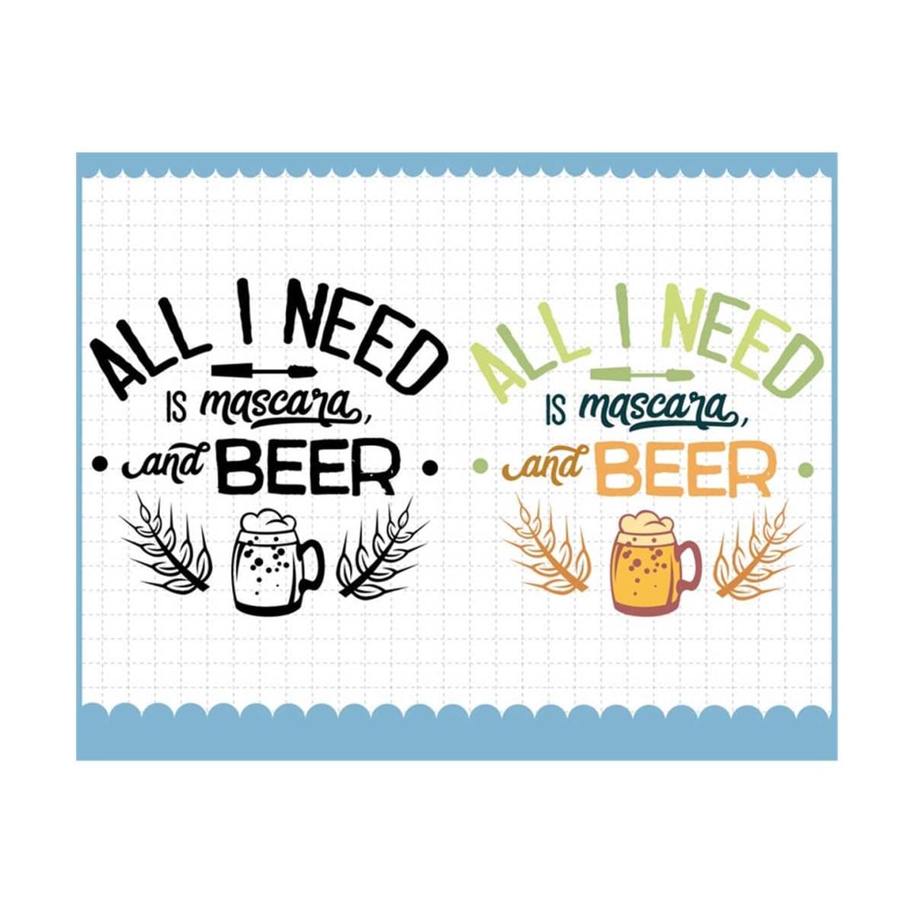 MR-210202316347-all-i-need-is-a-mascara-and-beer-svg-drinking-beer-svg-beer-image-1.jpg