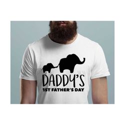 daddy's 1st father's day svg, father's day svg, dad svg, elephant dad and baby svg, fathers day matching shirts, daddy a