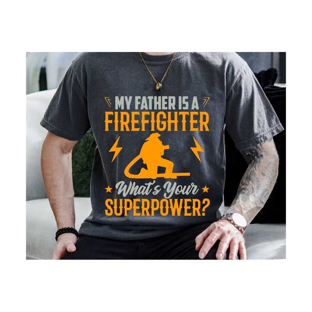 MR-210202317646-my-father-is-a-firefighter-what-your-superpower-svg-fathers-image-1.jpg