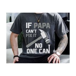 if papa can't fix it no one can svg, daddy shirt svg, fathers day svg, dad gift, new dad gift, first fathers day svg, hu