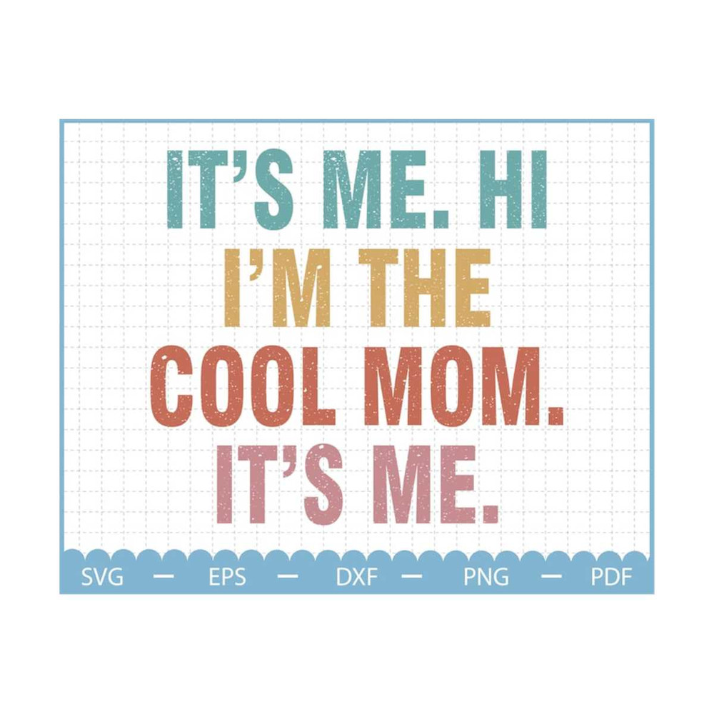 MR-2102023174623-its-me-hi-im-the-cool-mom-svg-mom-life-svg-mama-image-1.jpg