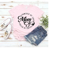 mom powered by love fueled by coffee shirt, mother's day gift, new mom shirt, grandma shirt, coffee junkie, coffee lover