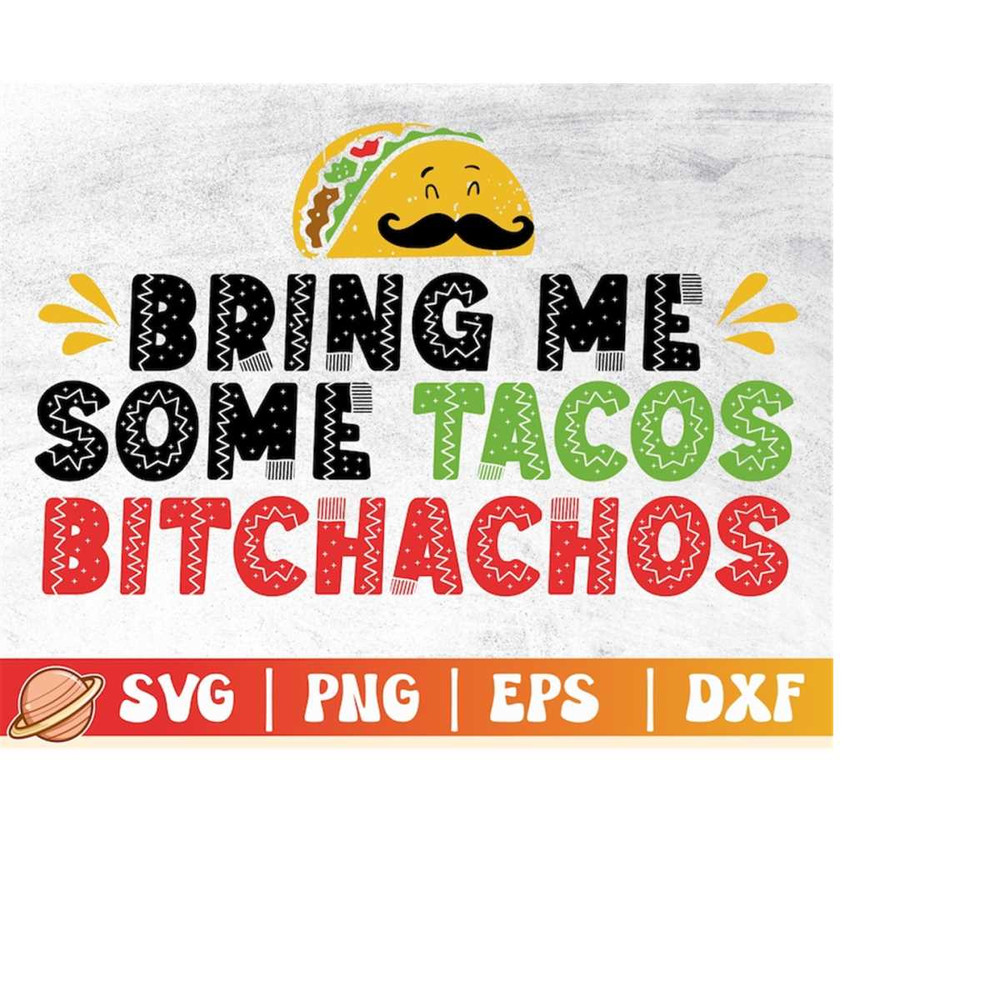 MR-2102023175853-bring-me-some-tacos-bitchachos-svg-cinco-de-mayo-svg-funny-image-1.jpg