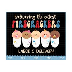 delivering the cutest firecrackers, l&d nurse 4th of july png, american nurse png, mother baby nurse png, patriotic png,