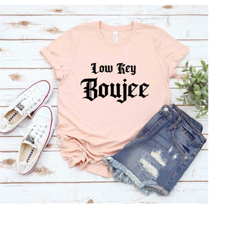 MR-210202318262-low-key-boujee-tshirt-funny-womens-shirt-womens-tops-image-1.jpg