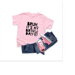bruh it's my birthday shirt, peace sign shirt, birthday party shirt, birthday boy shirt,birthday dude shirt,birthday gif
