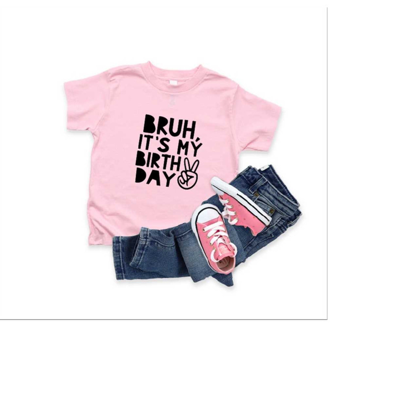 MR-210202319820-bruh-its-my-birthday-shirt-peace-sign-shirt-birthday-image-1.jpg