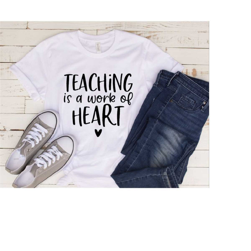 MR-2102023193424-teaching-is-a-work-of-heart-shirt-teacher-gift-teacher-image-1.jpg