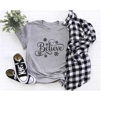 believe shirt, merry christmas shirt, christmas family shirt, christmas matching shirt, holiday shirt, christmas gift, w