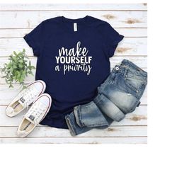 make yourself a priority shirt, mental health shirt, mental health matters shirt, mental health awareness, depression sh