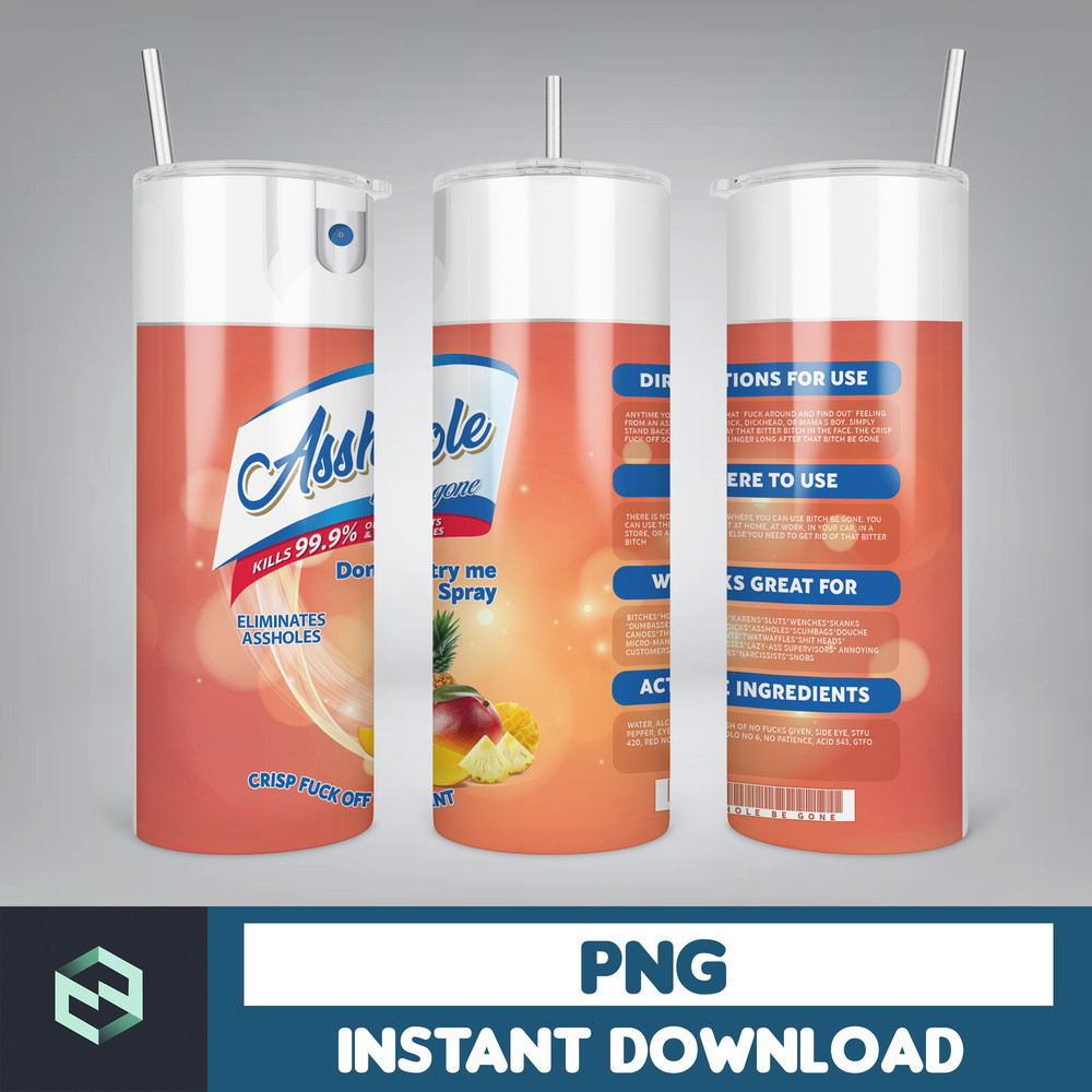 Ahole Spray, Ahole Be gone, Elimantes assholes, Crisp Fuck off scent, bitch spray, Tumbler png, Download png (19).jpg
