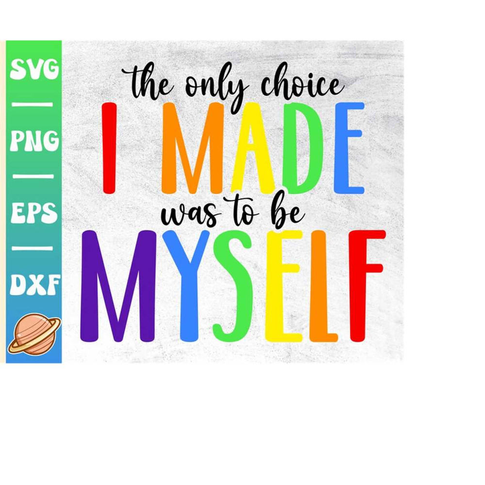 MR-2102023232230-the-only-choice-svg-i-made-was-to-be-myself-svg-pride-month-image-1.jpg