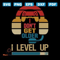 i dont get older i level up svg, trending svg, game svg, gamer svg, gaming svg, gamer gift svg, gamer birthday svg, leve
