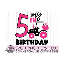 tractor birthday svg,5th birthday svg, tractor birthday shirt, fifth birthday svg, tractor svg, cut file cameo, cricut