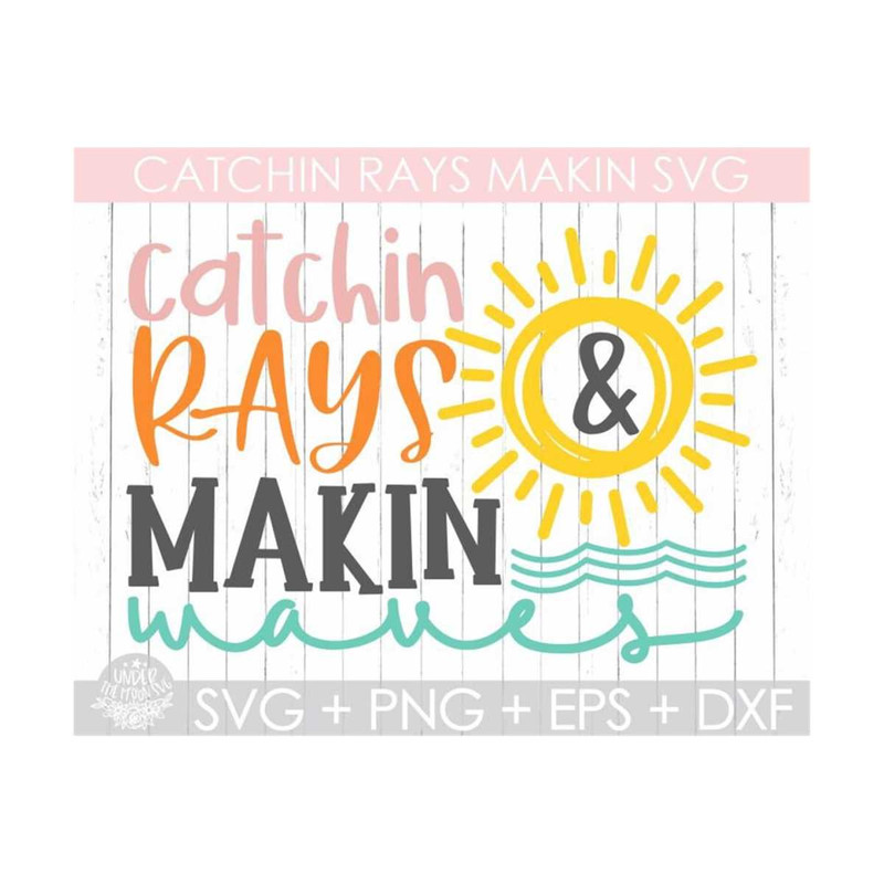 MR-310202313423-catchin-rays-makin-waves-svgsummer-svg-beach-svg-vacation-image-1.jpg