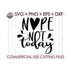 nope not today svg eps, mom life, mama, mother bear, mother's day, funny design, svg dxf png files for cutting machines