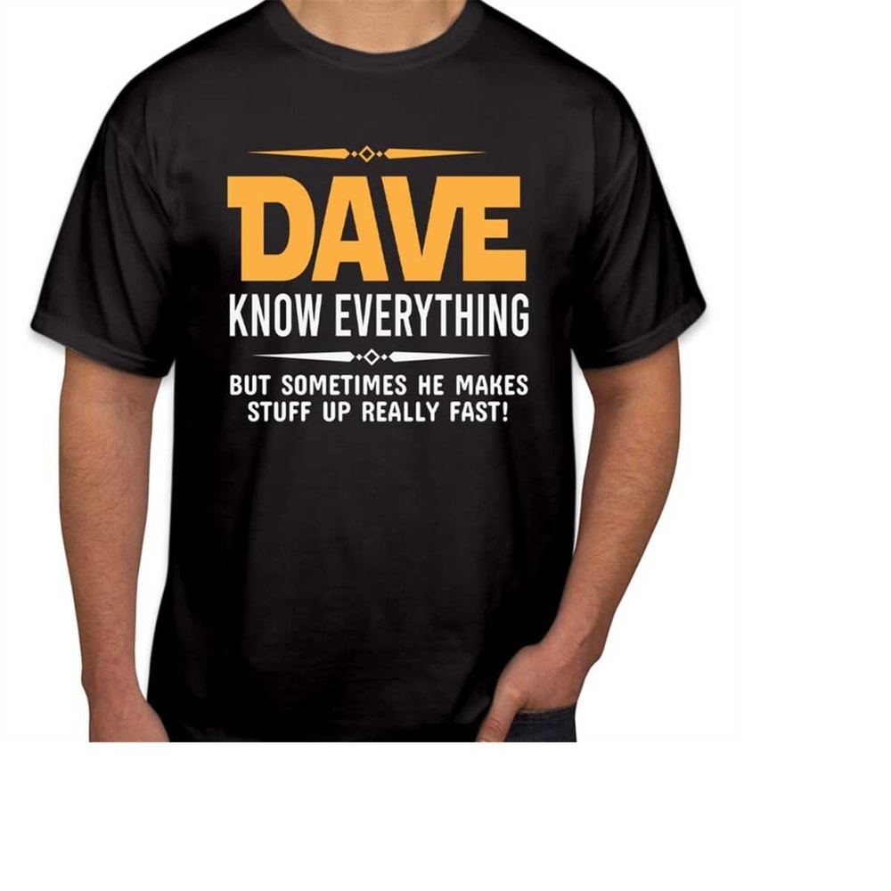 MR-31020238546-tshirt-1140-dave-knows-everything-t-shirt-fathers-day-image-1.jpg