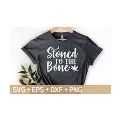 stoned to the bone svg, smoking pot svg, marijuana svg, rolling tray svg,cannabis svg, weed svg,svg for making cricut fi