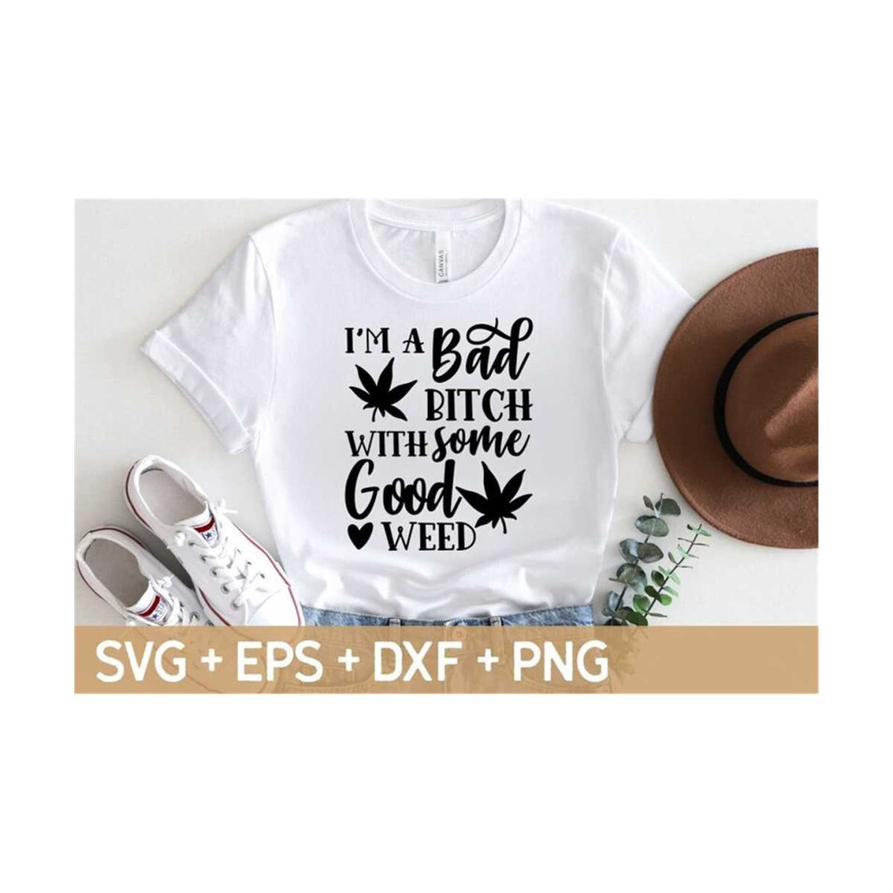 MR-31020238835-im-a-bad-bitch-good-weed-svg-sarcastic-svg-funny-women-image-1.jpg