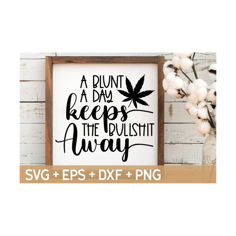 MR-310202381132-a-blunt-a-day-keeps-the-bullshit-away-svg-weed-svg-marijuana-image-1.jpg