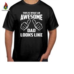 tshirt (1125) this is what an awesome dad looks like father's day t-shirts birthday dad daddy papa super dad top dad gam