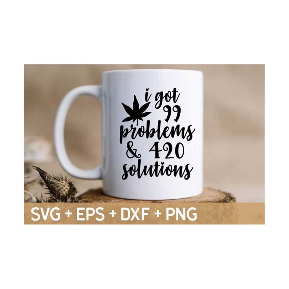 MR-310202381343-i-got-99-problems-and-420-solutions-svg-weed-svg-marijuana-image-1.jpg
