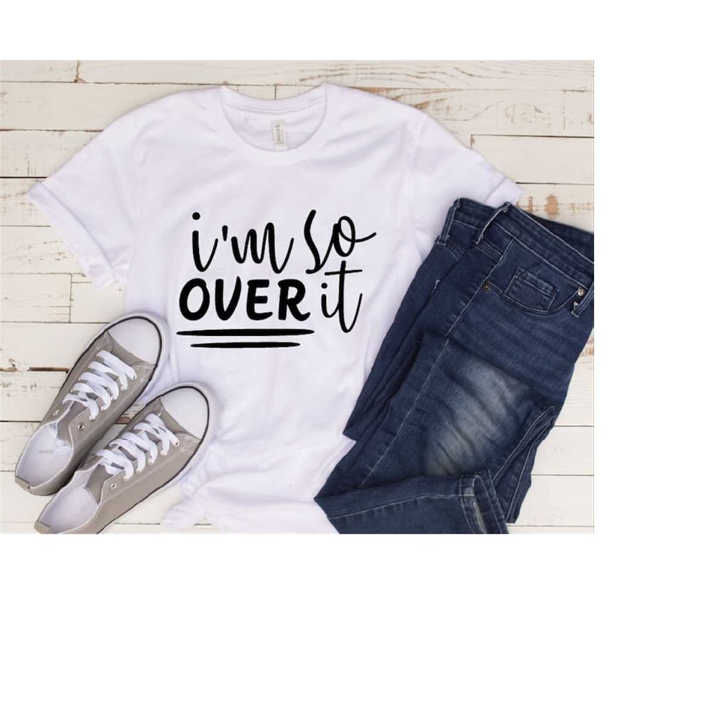 MR-31020238416-over-it-shirt-im-so-over-it-sarcastic-shirt-funny-image-1.jpg
