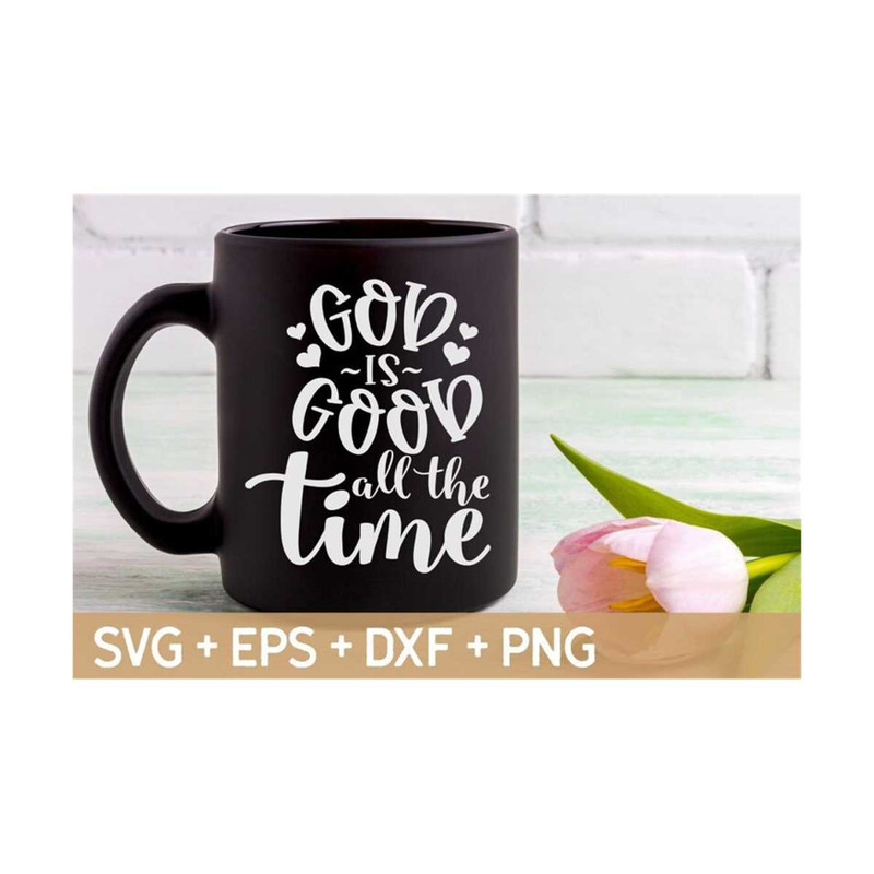 MR-310202385038-god-is-good-all-the-time-svg-christian-quote-svg-scripture-image-1.jpg