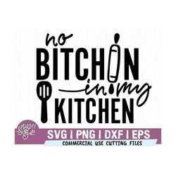 No Bitchin' In My Kitchen Svg, Apron Svg, Funny Kitchen Quotes Svg, Kitchen Sign Svg, Home Decor Svg,food Svg, Cooking S