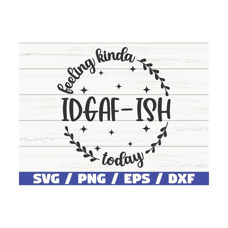 MR-3102023101342-feeling-kinda-idgaf-ish-today-svg-cut-file-cricut-funny-image-1.jpg