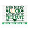 MR-3102023101353-who-needs-luck-when-youre-this-cute-svg-lucky-svg-st-image-1.jpg
