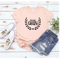 beautiful crazy shirt,country song shirt,country music shirt,country girl shirt,country life,country music festival shir