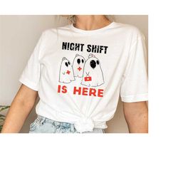 Night Shift Is Here Shirt, Ghost Nurse Shirt, Halloween Nurse Shirts, Spooky Nurse Shirt, Halloween Nurse Gift, Spooky S
